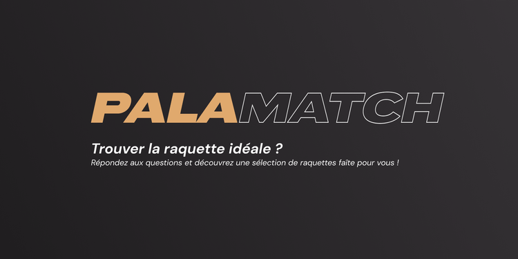 pala match - choisissez votre raquette ideale