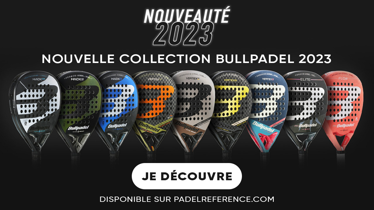 NOUVELLE COLLECTION BULLPADEL - PADEL REFERENCE