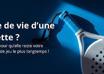 Tout savoir sur la durée de vie d’une raquette de padel