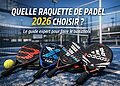 Comment choisir sa raquette de padel en 2026