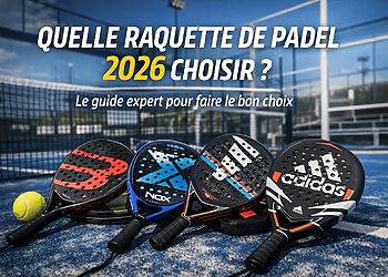Comment choisir sa raquette de padel en 2026
